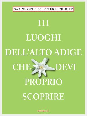 cover image of 111 Luoghi Alto Adige che devi proprio scoprire